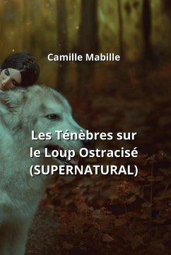 Les Ténèbres sur le Loup Ostracisé (SUPERNATURAL) - Mabille, Camille