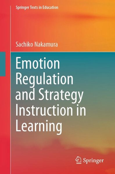 Emotion Regulation and Strategy Instruction in Learning (eBook, PDF) Emotion Regulation and Strategy Instruction in Learning (eBook, PDF)