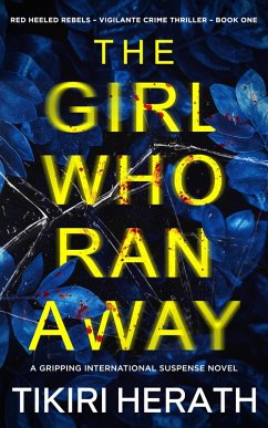 Cover The Girl Who Ran Away (Red Heeled Rebels international crime thrillers, #1) (eBook, ePUB)