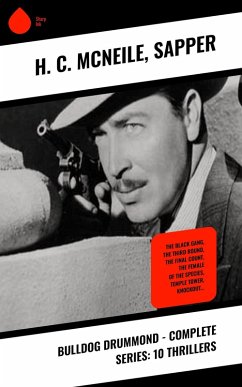 Bulldog Drummond - Complete Series: 10 Thrillers (eBook, ePUB) - Mcneile, H. C.; Sapper