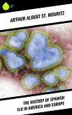 The History of Spanish Flu in America and Europe (eBook, ePUB)