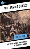 The Great Action-Adventures of William Le Queux (eBook, ePUB)