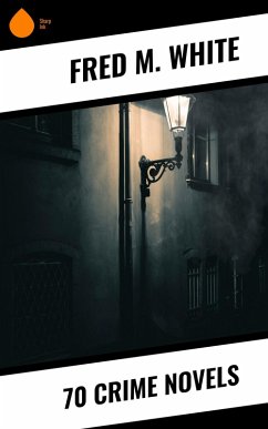 70 Crime Novels (eBook, ePUB) - White, Fred M.