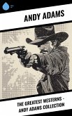The Greatest Westerns - Andy Adams Collection (eBook, ePUB)