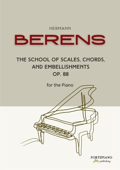 Berens - The School of Scales, Chords, and embellishments for the piano (fixed-layout eBook, ePUB) - Berens, Hermann