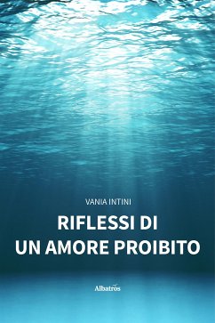 Riflessi di un amore proibito (eBook, ePUB) - Intini, Vania