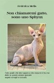 Non chiamatemi gatto, sono uno SPHYNX. (eBook, ePUB)