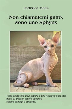 Non chiamatemi gatto, sono uno SPHYNX. (eBook, ePUB) - Melis, Federica