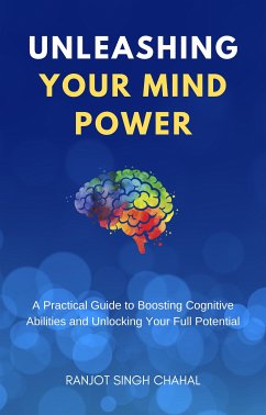 Unleashing Your Mind Power (eBook, ePUB) - Singh Chahal, Ranjot