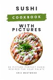 Sushi Cookbook with Pictures: 30 Picture-Perfect Sushi Recipes for Your Palate (eBook, ePUB)