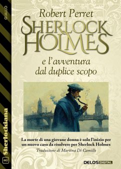 Sherlock Holmes e l'avventura dal duplice scopo (eBook, ePUB) - Perret, Robert