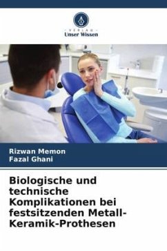 Biologische und technische Komplikationen bei festsitzenden Metall-Keramik-Prothesen - Memon, Rizwan;Ghani, Fazal