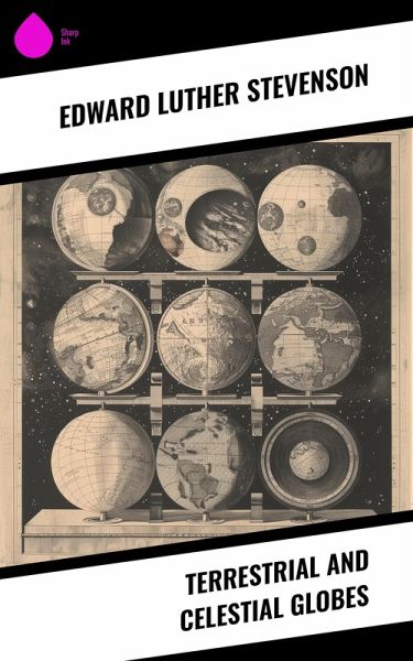 Terrestrial and Celestial Globes (eBook, ePUB) Terrestrial and Celestial Globes (eBook, ePUB)