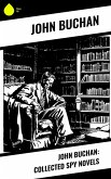 John Buchan: Collected Spy Novels (eBook, ePUB) John Buchan: Collected Spy Novels (eBook, ePUB)