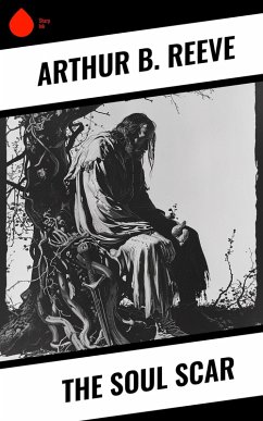 The Soul Scar (eBook, ePUB) - Reeve, Arthur B.