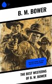 The Best Westerns of B. M. Bower (eBook, ePUB)