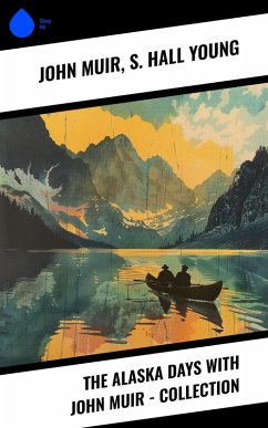 Cover The Alaska Days with John Muir - Collection (eBook, ePUB)