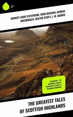 The Greatest Tales of Scottish Highlands (eBook, ePUB) - Stevenson, Robert Louis; Buchan, John; Macdonald, George; Scott, Walter; Barrie, J. M.