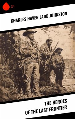 Cover The Heroes of the Last Frontier (eBook, ePUB)