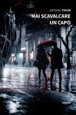 Mai scavalcare un capo (eBook, ePUB)