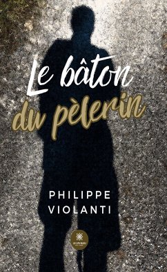 Le bâton du pèlerin (eBook, ePUB) - Violanti, Philippe