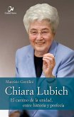 Chiara Lubich. El camino de la unidad, entre historia profecía Chiara Lubich. El camino de la unidad, entre historia profecía