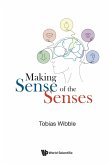 MAKING SENSE OF THE SENSES