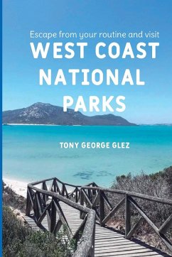 Escape Your Routine and Visit the Most Popular West Coast National Parks - Glez, Tony George