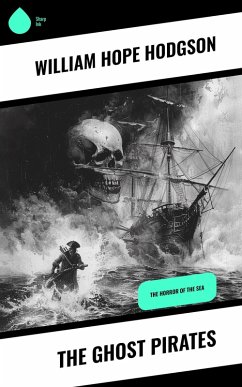 The Ghost Pirates (eBook, ePUB) - Hodgson, William Hope