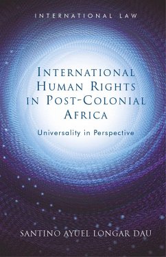 International Human Rights in Post-Colonial Africa (eBook, ePUB) - Dau, Santino Ayuel Longar