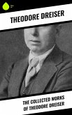 The Collected Works of Theodore Dreiser (eBook, ePUB)