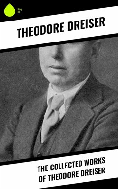 The Collected Works of Theodore Dreiser (eBook, ePUB) - Dreiser, Theodore