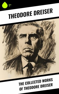 The Collected Works of Theodore Dreiser (eBook, ePUB) - Dreiser, Theodore