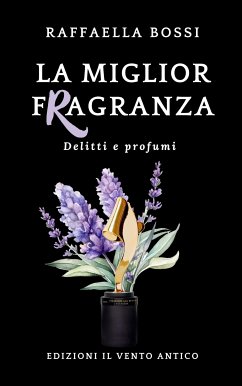 La miglior fragranza (eBook, ePUB) - Bossi, Raffaella