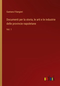 Documenti per la storia, le arti e le industrie delle provincie napoletane