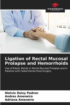Ligation of Rectal Mucosal Prolapse and Hemorrhoids - Padron, Nielvis Deisy;Ameneiro, Andres;Ameneiro, Adriana