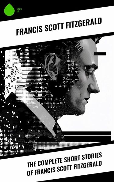 The Complete Short Stories of Francis Scott Fitzgerald (eBook, ePUB)