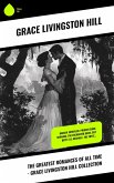 The Greatest Romances of All Time - Grace Livingston Hill Collection (eBook, ePUB) The Greatest Romances of All Time - Grace Livingston Hill Collection (eBook, ePUB)