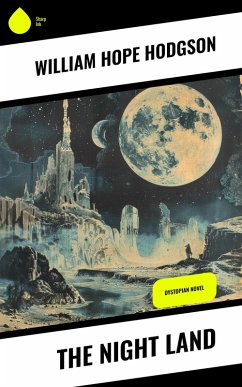 The Night Land (eBook, ePUB) - Hodgson, William Hope