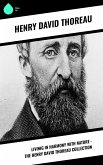 Livinig in Harmony with Nature - The Henry David Thoreau Collection (eBook, ePUB)