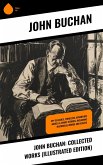 John Buchan: Collected Works (Illustrated Edition) (eBook, ePUB) John Buchan: Collected Works (Illustrated Edition) (eBook, ePUB)