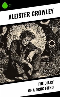 The Diary of a Drug Fiend (eBook, ePUB) - Crowley, Aleister