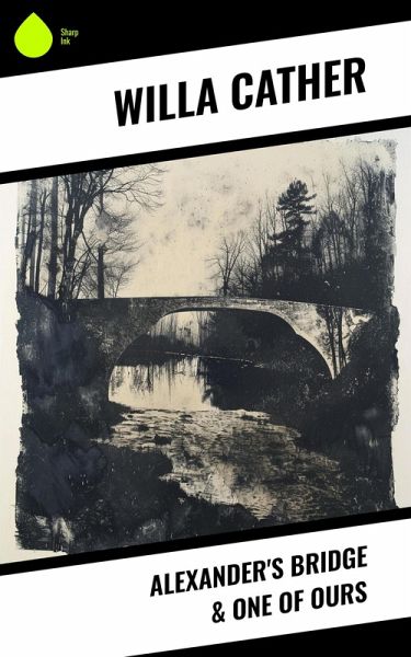 Alexander's Bridge & One of Ours (eBook, ePUB) Alexander's Bridge & One of Ours (eBook, ePUB)