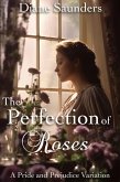 The Perfection of Roses: A Pride and Prejudice Variation (eBook, ePUB)