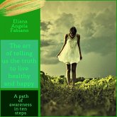 The art of telling ourselves the truth to live an healthy and happy life (eBook, ePUB)