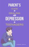 Parent's Guide to Dealing with Depression in Teenagers (eBook, ePUB)