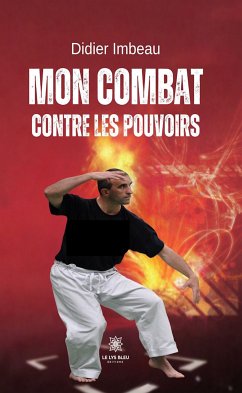 Mon combat contre les pouvoirs (eBook, ePUB) - Imbeau, Didier