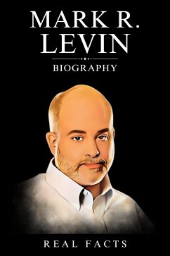 Mark R. Levin Biography (eBook, ePUB) - Facts, Real