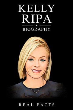 Kelly Ripa Biography (eBook, ePUB) - Facts, Real