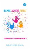Inspire, Achieve, Repeat: Your Guide to Sustainable Growth (eBook, ePUB)
